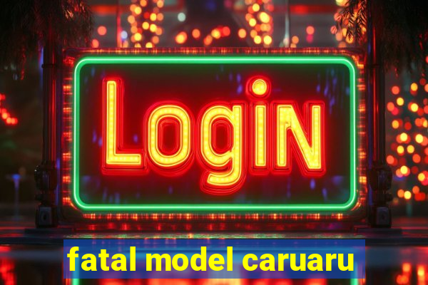 fatal model caruaru